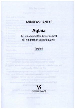 Aglaia - Ein mrchenhaftes Kindermusical fr Kinderchor, Soli und Klavier Textheft