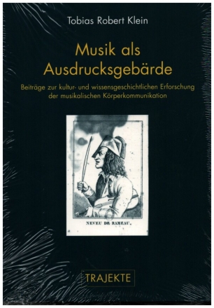 Musik als Ausdrucksgebrde Zur kultur- und wissensgeschichtlichen Erforschung der musikalischen Krperkommunikation