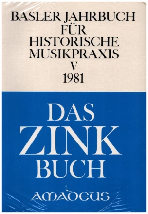 Basler Jahrbuch fr historische Musikpraxis Band 5 - Das Zinkbuch