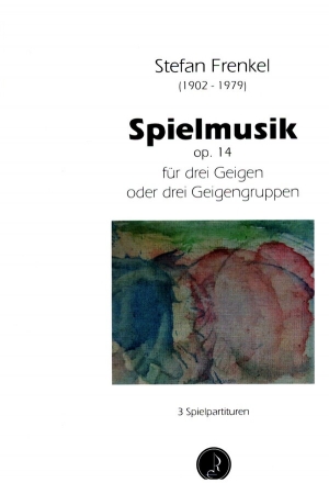 Spielmusik op.14 fr 3 Geigen oder 3 Geigengruppen 3 Spielpartituren