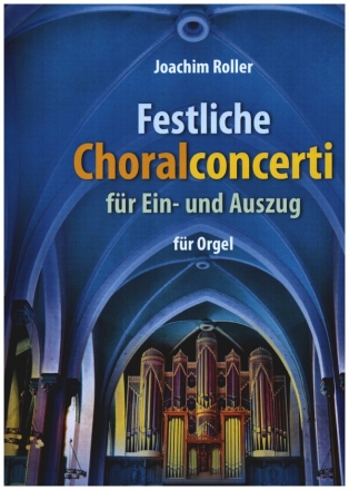 Festliche Choralconcerti fr Ein- und Auszug Band 1 fr Orgel