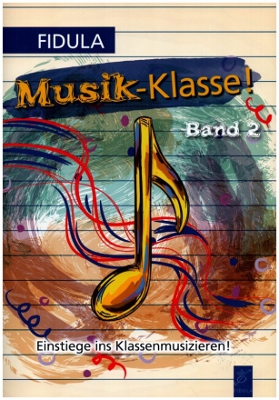 Musik-Klasse Band 2 Einstiege ins Klassenmusizieren!