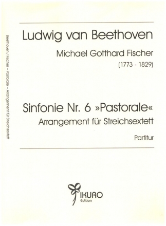 Sinfonie Nr.6 'Pastorale' fr Streichsextett (2 Violinen, 2 Violen, 2 Violoncelli) Partitur und Stimmen