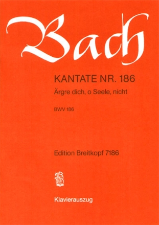 rgre dich o Seele nicht Kantate Nr.186 BWV186 Klavierauszug (dt)