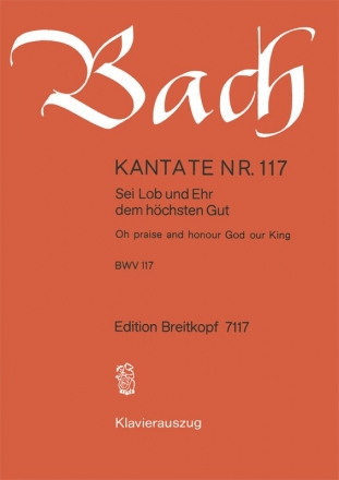 Sei Lob und Ehr dem hchsten Gut Kantate Nr.117 BWV117 Klavierauszug (dt/en)