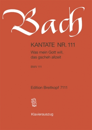 Was mein Gott will das gscheh allzeit Kantate Nr.111 BWV111 Klavierauszug (dt)