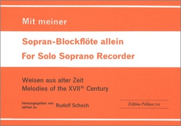 Mit meiner Sopranblockflte allein Weisen alter Meister