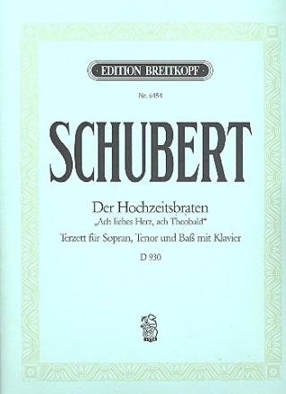 Der Hochzeitsbraten D930 - Terzett fr Sopran, Tenor, Ba und Klavier