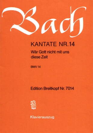 Wr Gott nicht mit uns diese Zeit Kantate Nr.14 BWV14 Klavierauszug (dt)