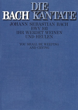 Ihr werdet weinen und heulen Kantate Nr.103 BWV103 Partitur (dt/en)