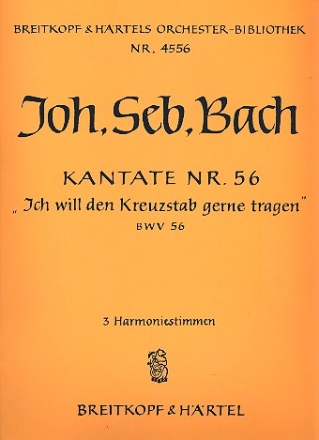 Ich will den Kreuzstab gerne tragen Kantate Nr.56 BWV56 Harmonie