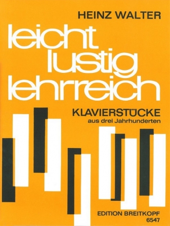 Leicht lustig lehrreich Klavierstcke aus 3 Jahrhunderten fr die Unterstufe