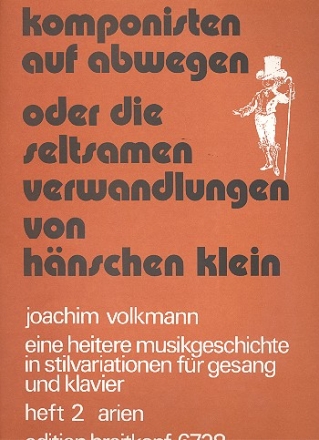 Komponisten auf Abwegen ? - Band 2 Arien fr Gesang und Klavier oder die seltsamen Verwandlungen des Hnschen klein