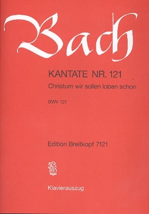 Christum wir sollen loben Kantate Nr.121 BWV121 Klavierauszug (dt)