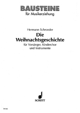 Die Weihnachtsgeschichte fr Vorsnger und 2-stg. Kinderchor, 2 Instrumente (A-Bfl, V) ad libit Partitur