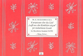 Variationen ber das Lied Lasst uns das Kindlein wiegen fr 4 Blockflten (SATB)