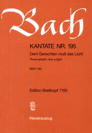 Dem Gerechten mu das Licht Kantate Nr.195 BWV195 Klavierauszug (dt)