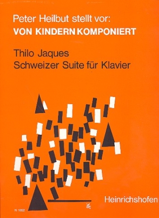 SCHWEIZER SUITE SIEBTE SUITE FUER KLAVIER, 1979 VON KINDERN KOMPONIERT