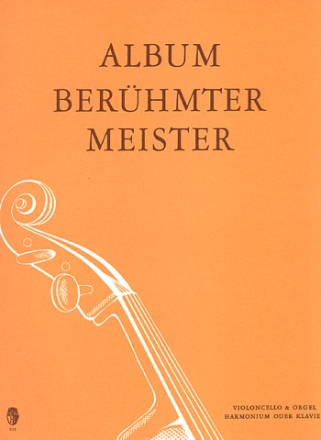 ALBUM BERUEHMTER MEISTER FUER VIOLONCELLO UND ORGEL (HARMONIUM, KLAVIER)