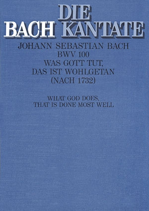 Was Gott tut das ist wohlgetan Kantate Nr.100 BWV100 Partitur (dt/en)