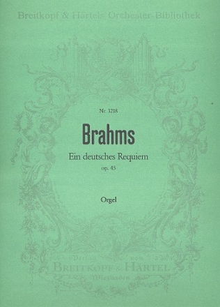 Ein deutsches Requiem op.45 fr Soli, Chor und Orchester Orgel