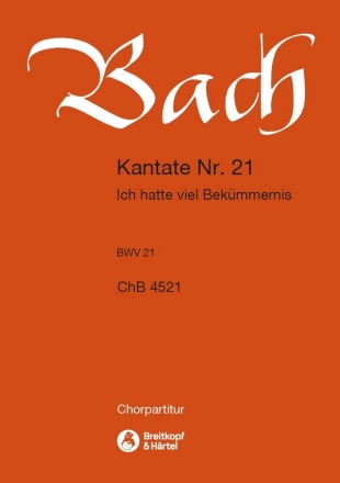 Ich hatte viel Bekmmernis - Kantate Nr.21 BWV21 fr Soli, gem Chor und Orchester Chorpartitur