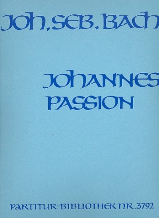 Johannespassion BWV245 fr Soli, gem Chor und Orchester Partitur