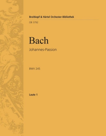 Johannespassion BWV245 fr Soli, gem Chor und Orchester Laute