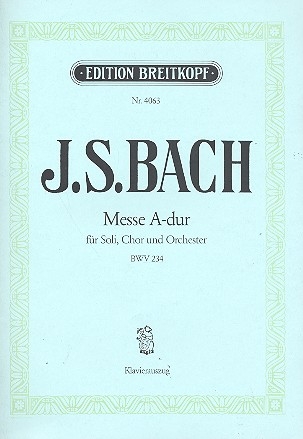 Messe A-Dur BWV234 fr Soli, gem Chor und Orchester Klavierauszug