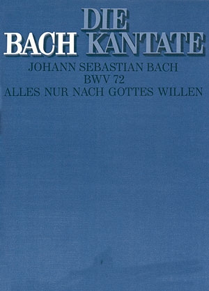 Alles nur nach Gottes Willen Kantate Nr.72 BWV72 Partitur (dt/en)