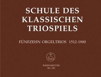 SCHULE DES KLASSISCHEN TRIOSPIELS 15 ORGELTRIOS VON SCHLICK, BUXTEHUDE, PACHELBEL, BOEHM, WALTHER, BACH U.A.