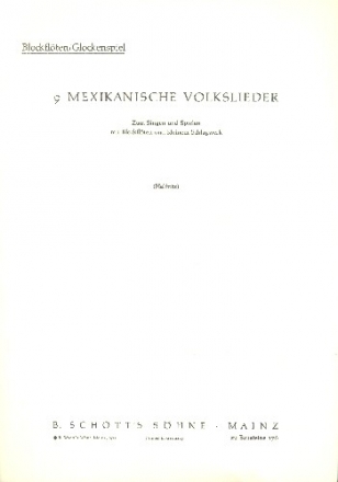 9 mexikanische Volkslieder fr Kinderchor, 4 Blockflten (SSAT) und kleines Schlagwerk Einzelstimme - Blockflten/Glockenspiel