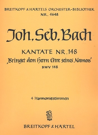 Bringet dem Herrn Ehre seines Namens Kantate Nr.148 BWV148 Harmonie