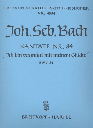 Ich bin vergngt Kantate Nr.84 BWV84 Partitur