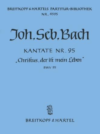 Christus der ist mein Leben Kantate Nr.95 BWV95 Partitur