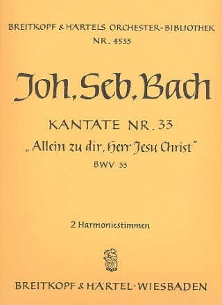 Allein zu Dir Herr Jesu Christ Kantate Nr.33 BWV33 Harmonie