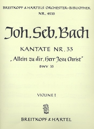 Allein zu Dir Herr Jesu Christ Kantate Nr.33 BWV33 Violine 1