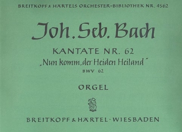 Nun komm der Heiden Heiland Kantate Nr.62 BWV62 Orgel