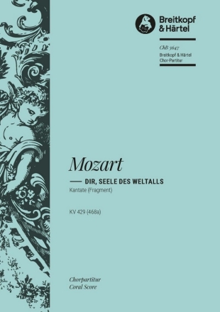 Dir, Seele des Weltalls KV429 - Kantate fr Sopran, gem Chor und Orchester Chorpartitur