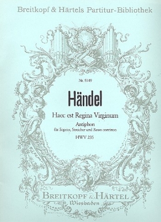 Haec est Regina Virginum HWV235 - Antiphon fr Sopran, Streicher und Bc Partitur