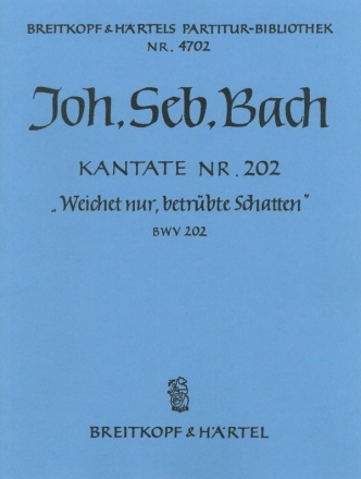 Weichet nur betrbte Schatten Kantate Nr.202 BWV202 Partitur