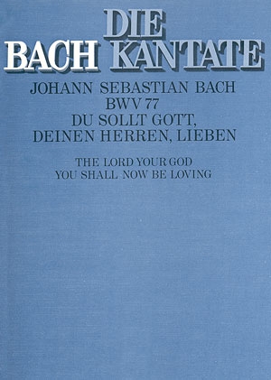 Du sollt (sic) Gott, deinen Herren lieben Kantate zum 13. Sonntag BWV77 Partitur (dt/en)