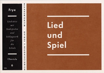 LIED UND SPIEL HEFT 6, OBERSTUFE FUER STABSPIELE UND SCHLAGWERK FRYE, KARL, ED