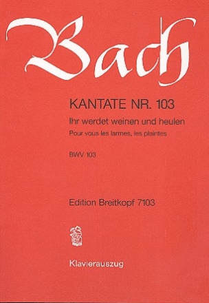 Ihr werdet weinen und heulen Kantate Nr.103 BWV103 Klavierauszug (dt/fr)