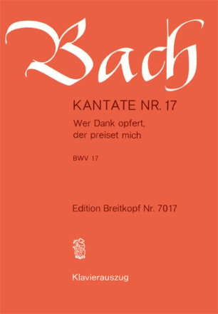 Wer Dank opfert, der preiset mich Kantate Nr.17 BWV17 Klavierauszug (dt)