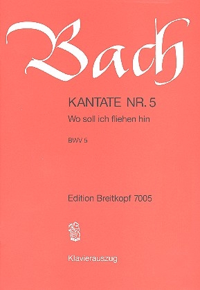 Wo soll ich fliehen hin Kantate Nr.5 BWV5 Klavierauszug (dt)