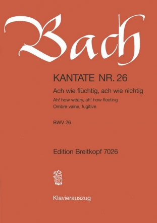 Ach wie flchtig, ach wie nichtig Kantate Nr.26 BWV26 Klavierauszug (dt/en/fr)