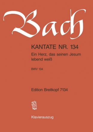 Ein Herz das seinen Jesum lebend wei Kantate Nr.134 BWV134 Klavierauszug (dt)