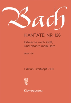 Erforsche mich Gott und erfahre mein Herz Kantate Nr.136 BWV136 Klavierauszug (dt)