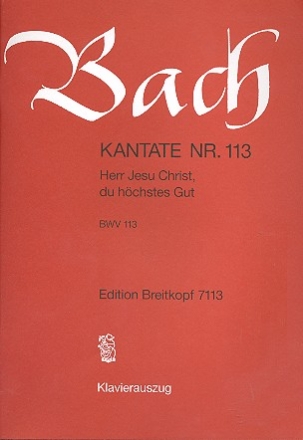 Herr Jesu Christ du hchstes Gut Kantate Nr.113 BWV113 Klavierauszug (dt)